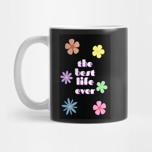 the best life ever 1 Mug